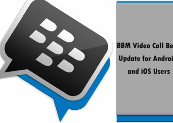 BBM Video Call Beta Update for Android and iOS Users