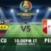 Ecuador vs Peru ( ECU vs PER) Live Streaming Update